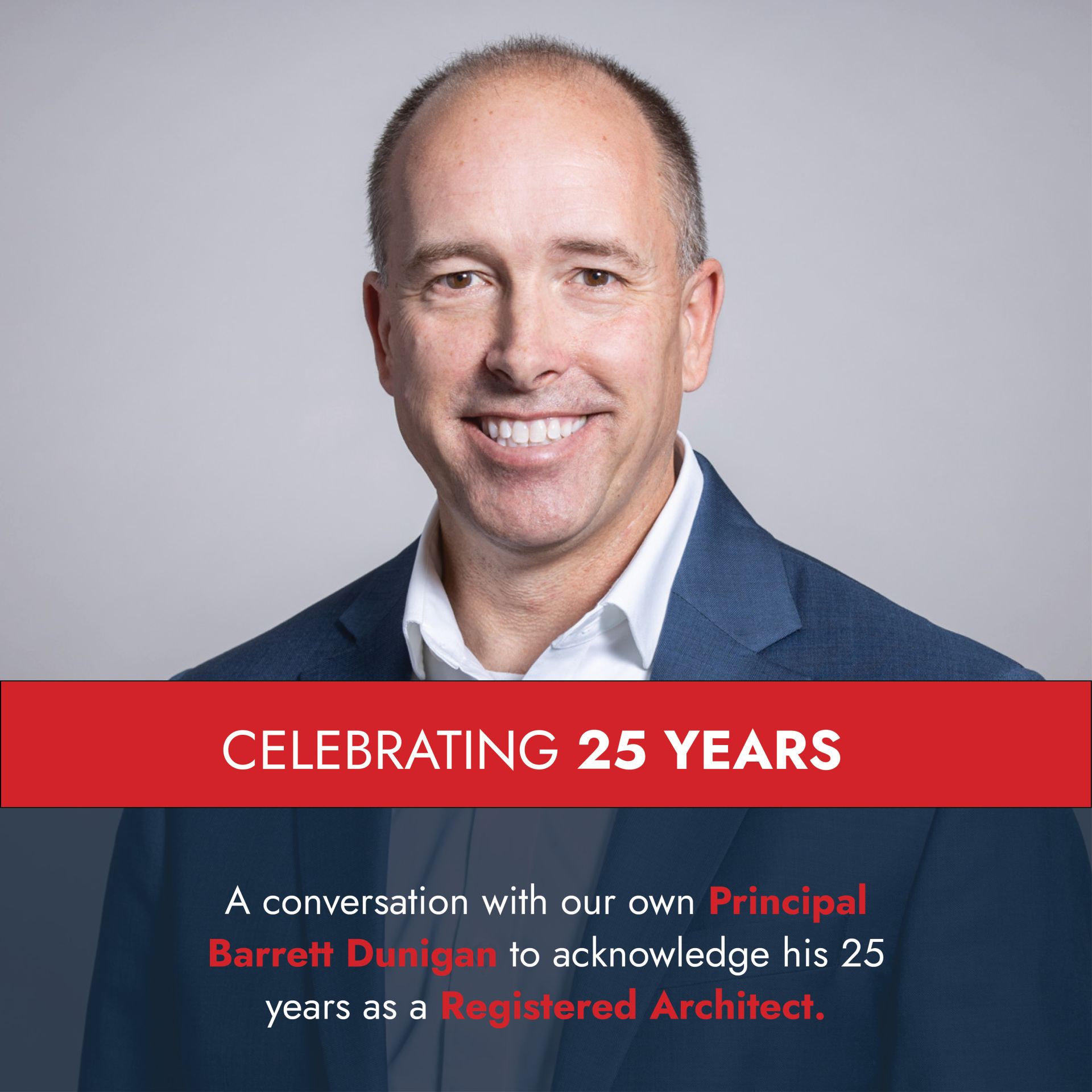 Celebrating 25 Years as a Registered Architect: A Conversation with Barrett Dunigan