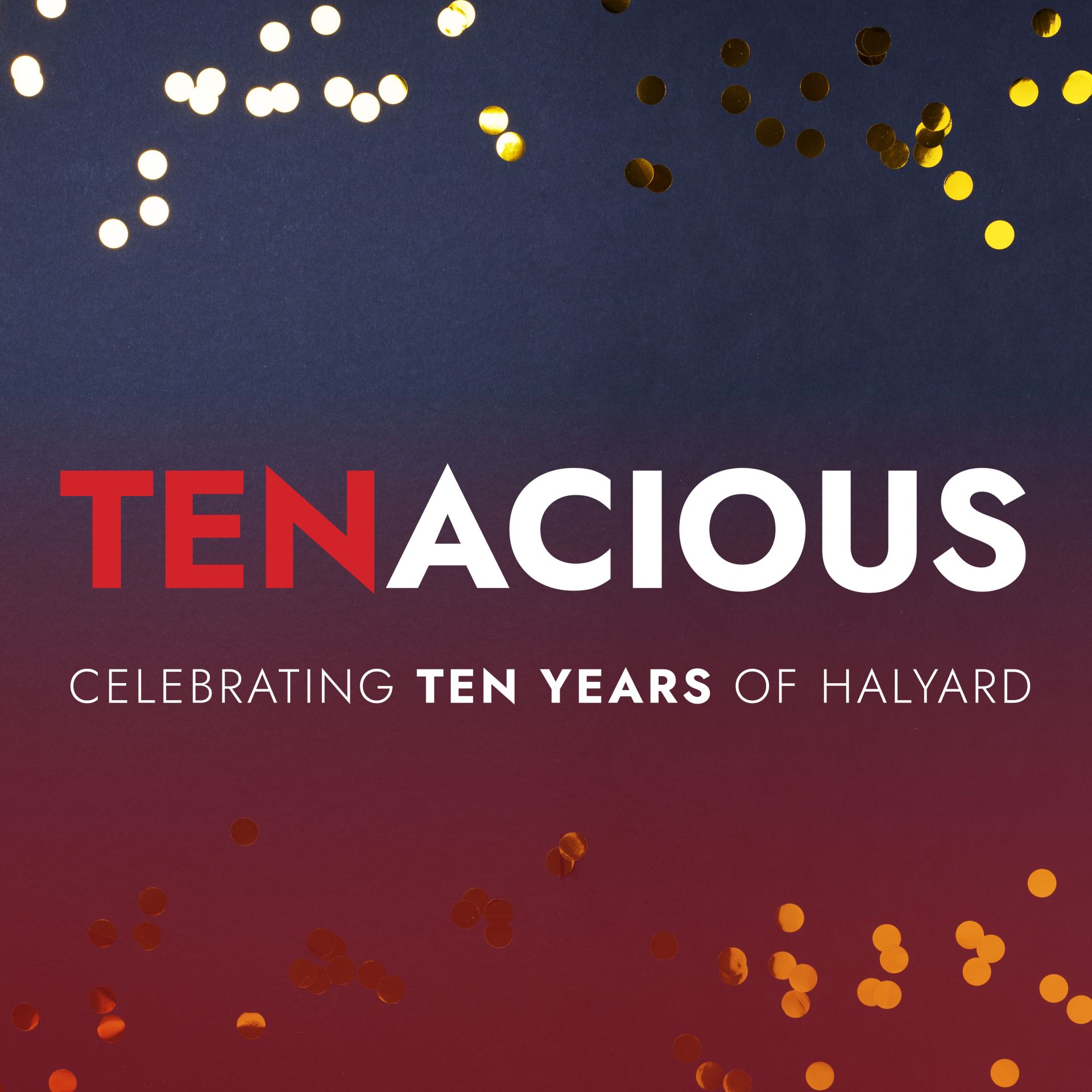 TENacious: 10 Years of Halyard